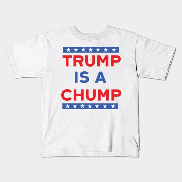 Trump Is A Chump Kids T-Shirt by Eugenex